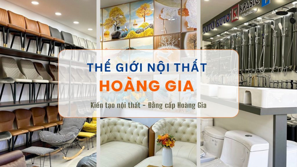 Cửa hàng nội thất uy tín chất lượng Tuy Hòa - Thế Giới Nội Thất Hoàng Gia
